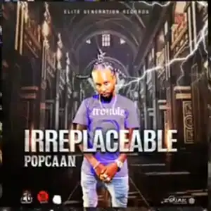 Popcaan - Irreplaceable